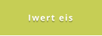 Iwert eis