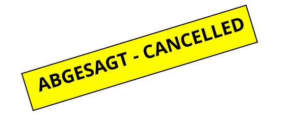 ABGESAGT - CANCELLED